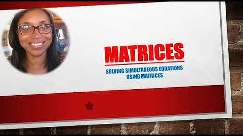 Solving Simultaneous Equations using the  Matrix Method