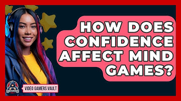 How Does Confidence Affect Mind Games? - Video Gamers Vault