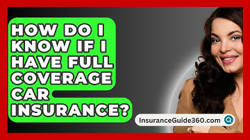 How Do I Know If I Have Full Coverage Car Insurance? -  InsuranceGuide360.com
