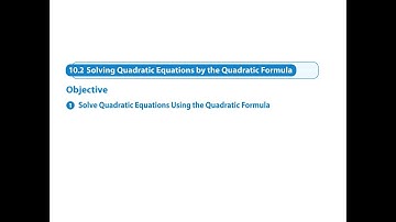 10.2 Solving Quadratic Equations by the Quadratic FormulaObjective 1