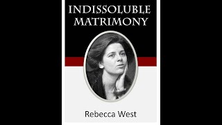 Plot summary, “Indissoluble Matrimony” by Rebecca West in 3 Minutes - Book Review