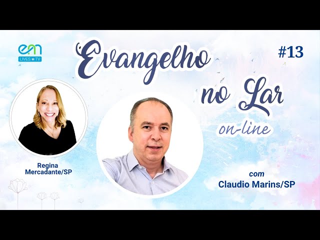 EVANGELHO NO LAR ON-LINE #13 O Evangelho Segundo o Espiritismo | Claudio Marins e Regina Mercadante