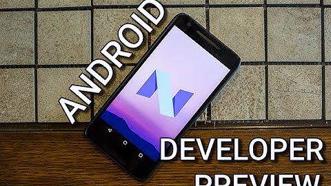 Android N Developer Preview - Features and Review on Nexus 5X