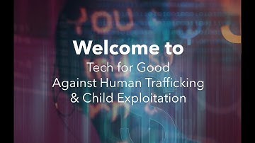 Tech for Good Against Human Trafficking & Child Exploitation