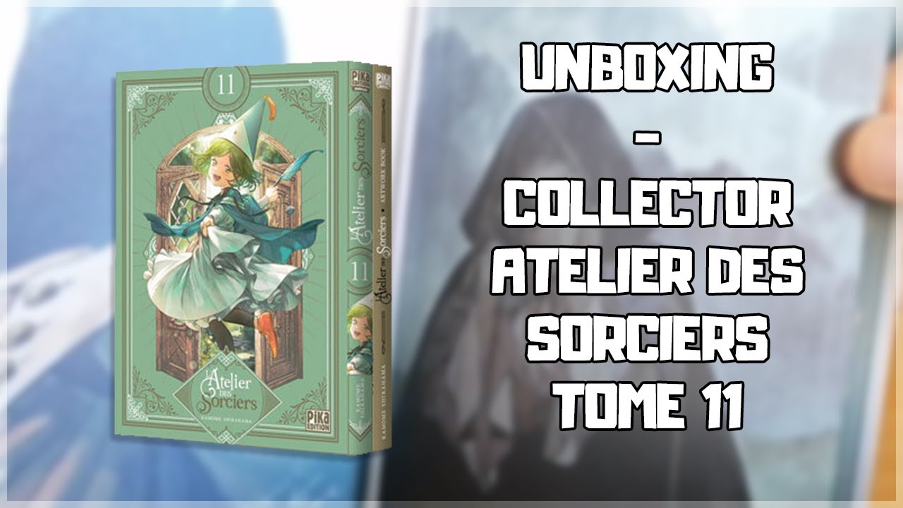 L'ATELIERS DES SORCIERS TOME 11 COLLECTOR - UNBOXING - YouTube