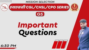 SSC CGL/CHSL/CPO SERIES | GS | Important Questions | By Sanjay Mahendras | 6:30 pm