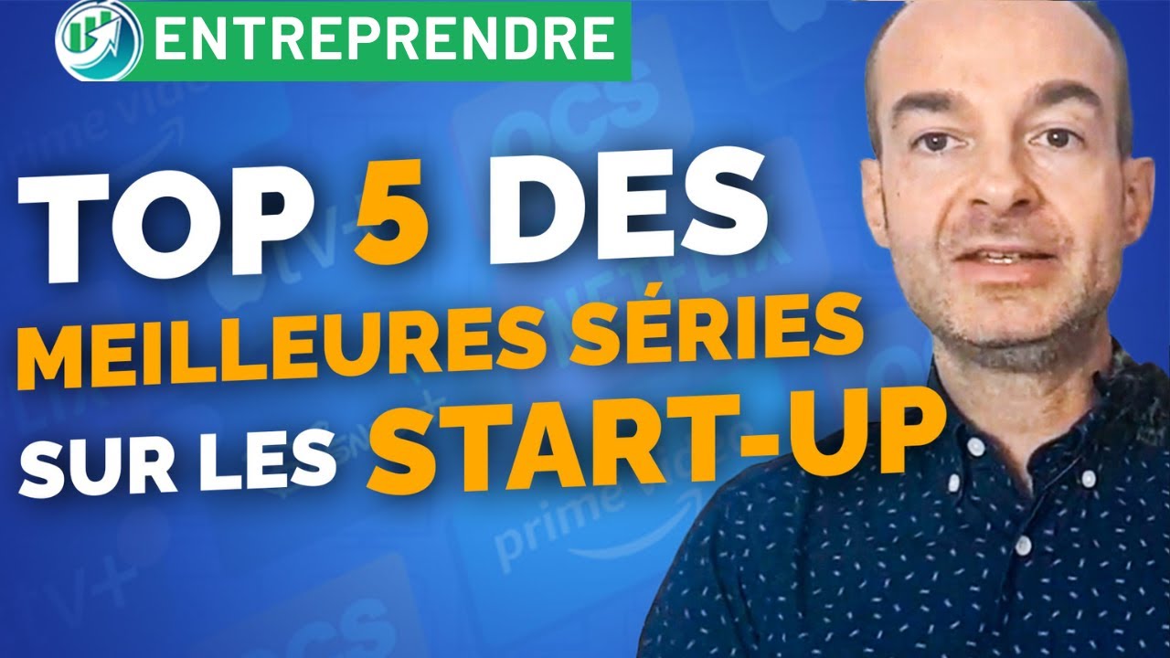 Les 5 MEILLEURES SÉRIES Sur Les START-UP !