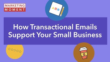 How Transactional Emails Support Your Small Business - Marketing Moment