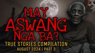 MAY ASWANG NGA BA? | True Horror Stories Compilation | August 2024 | Part 3
