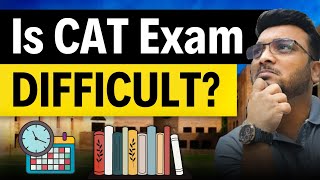 Is the CAT Exam Difficult/Very Tough? | CAT 2024