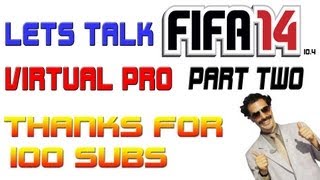 Lets Talk Fifa 14 Virtual Pro Part Two - Likes And Wishlist Thanks For 100 Subs