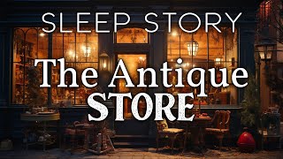 The Wondrous Antique Store: A Cozy Bedtime Story for Grown Ups