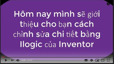 Chỉnh sửa chi tiết bằng Ilogic của Inventor