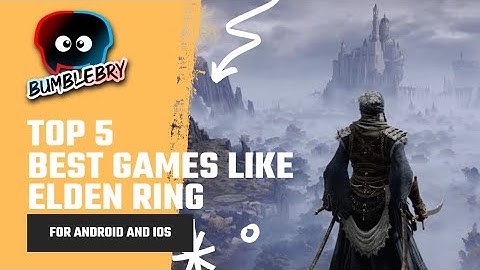 Top 5 Best Games Like Elden Ring for Android/iOS (Listed by Quality over Quantity)