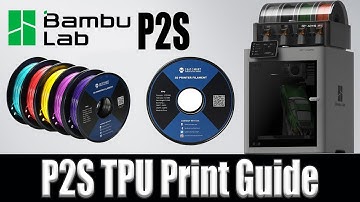 Bambu Lab P2S & TPU - Everything You Need To Know!