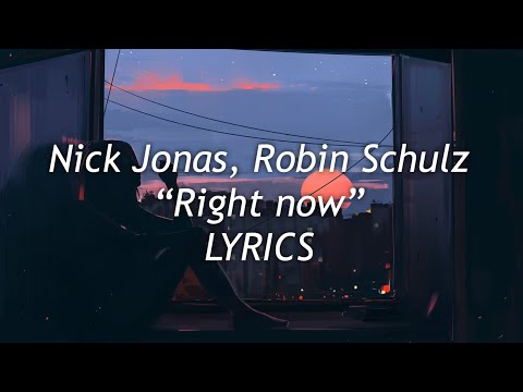 Nick Jonas Robin Schulz Right Now Lyrics
