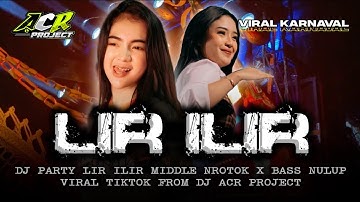 DJ PARTY LIR ILIR V.1 VIRAL TIKTOK MIDDLE NROTOK X BASS HOREG FROM ACR PROJECT