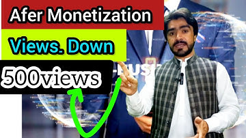 after monetization views down ||views down after monetization