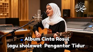 Download lagu Kumpulan lagu bernuansa SHOLAWAT Cocok untuk penganta tidur