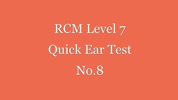 RCM Level 7 Quick Ear Test No.8 - Please pause for each question -