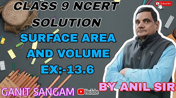 Surface Area And Volume ncert solution | class - 13.6 | Ncert solution |