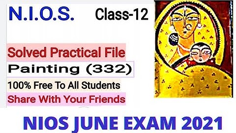 Nios painting solved practical file 12th |painting (332)|Senior Secondary|#Niosonlinejuneexam2021