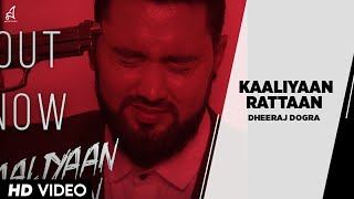 Kaaliyaan Rattaan | Dheeraj Dogra | Yawar | Official Music Video | 2017
