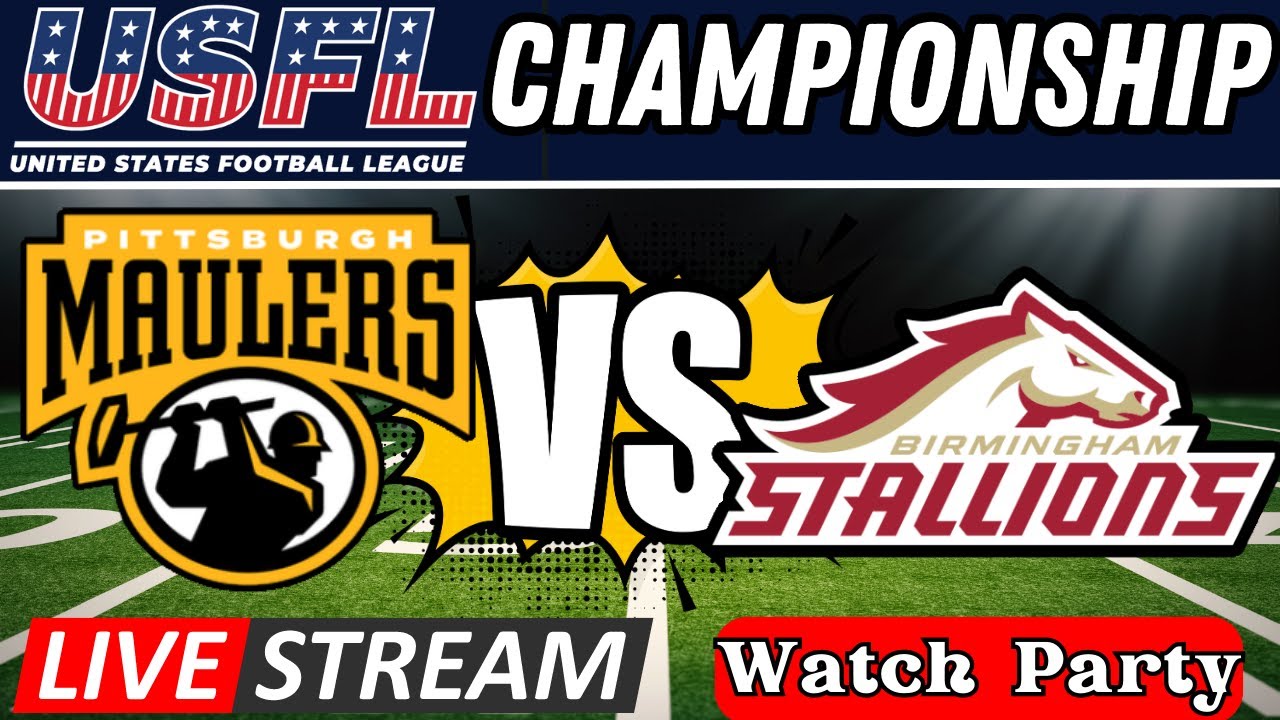 The USFL CHAMPIONSHIP Pittsburgh Maulers (5-6) VS Birmingham Stallions (9-2) Live Stream Party