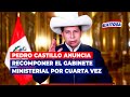 🔴🔵Presidente Pedro Castillo anuncia recomponer el Gabinete Ministerial por cuarta vez