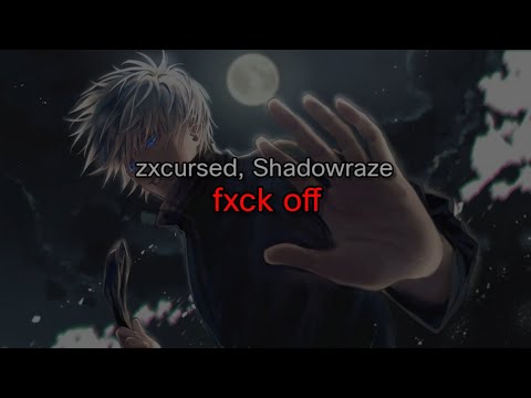 zxcursed, Shadowraze - fxck off (текст песни)