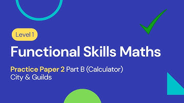 Level 1 Functional Skills Maths Practice Paper 2 Part B (Calculator) City & Guilds