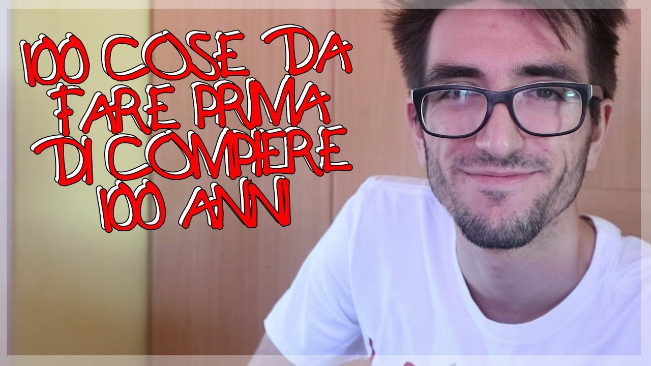 100 COSE DA FARE PRIMA DI MORIRE YouTube