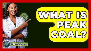 What Is Peak Coal? - Earth Science Answers