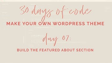 Day 07|30 Days of Code|Build your own WordPress Theme from Scratch|Featured About Section