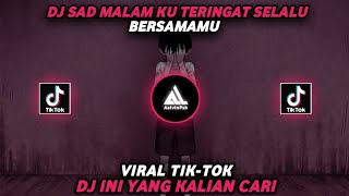 DJ SAD MALAM KU TERINGAT SELALU BERSAMAMU JEDAG-JEDUG VIRAL TIK-TOK ( Aalvinpsb Remix )