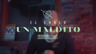 Смотреть клип El Chulo - Un Maldito