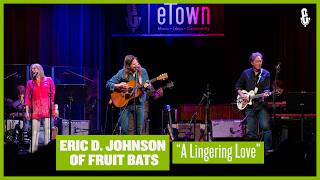 Eric D. Johnson (Fruit Bats) - "A Lingering Love" (live on eTown)