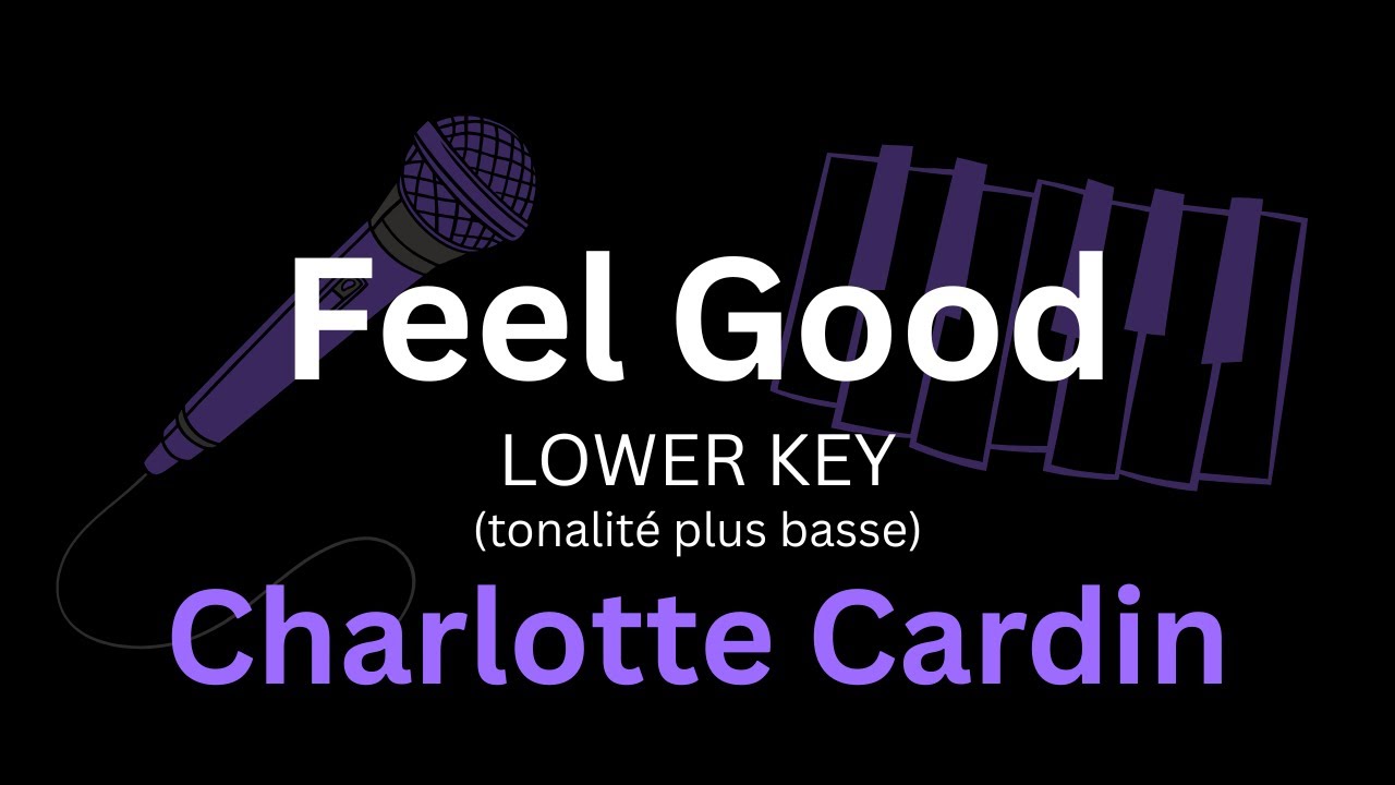 Charlotte Cardin - Feel Good (karaoke piano tonalité plus basse)