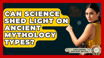 Can Science Shed Light On Ancient Mythology Types? - Exploring Ancient Myths