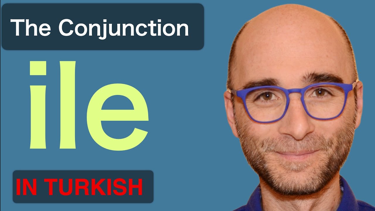 Turkish Grammar : The Conjunction “ile”