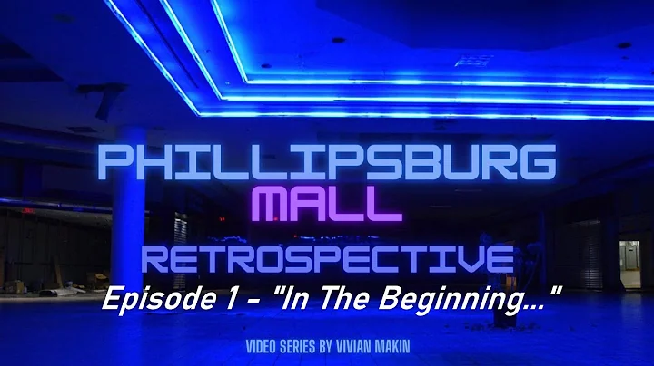 PHILLIPSBURG MALL - Retrospective Ep. 1