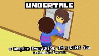 Undertale - * Despite Everything, Its Still You [Instrumental Version]