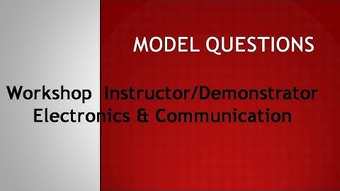 Model questions/workshop instructor/demonstrator in electronics and communication/Gate