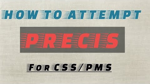How to attempt a precis in CSS/PMS exams