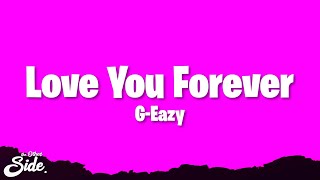 G-Eazy - Love You Forever (Lyrics)