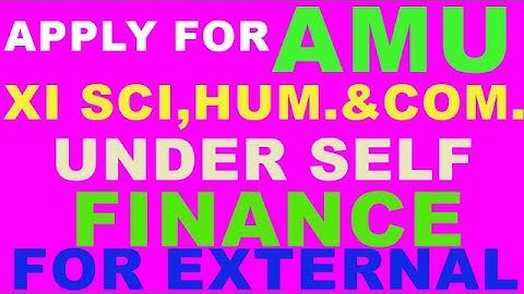 APPLY FOR AMU XI TH SCIENCE/HUMANITIES & COMMERCE(UNDER SELF FINANCE SCHEME FOR EXTERNAL) 2018 -19
