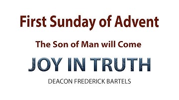 The First Sunday of Advent-Be Prepared for the Son of Man will Come
