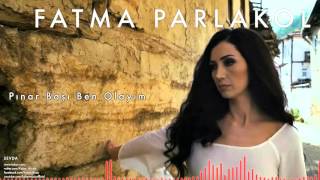 Fatma Parlakol - Pınar Başı Ben Olayım [ Sevda © 2015 Z Ses Görüntü ] Resimi