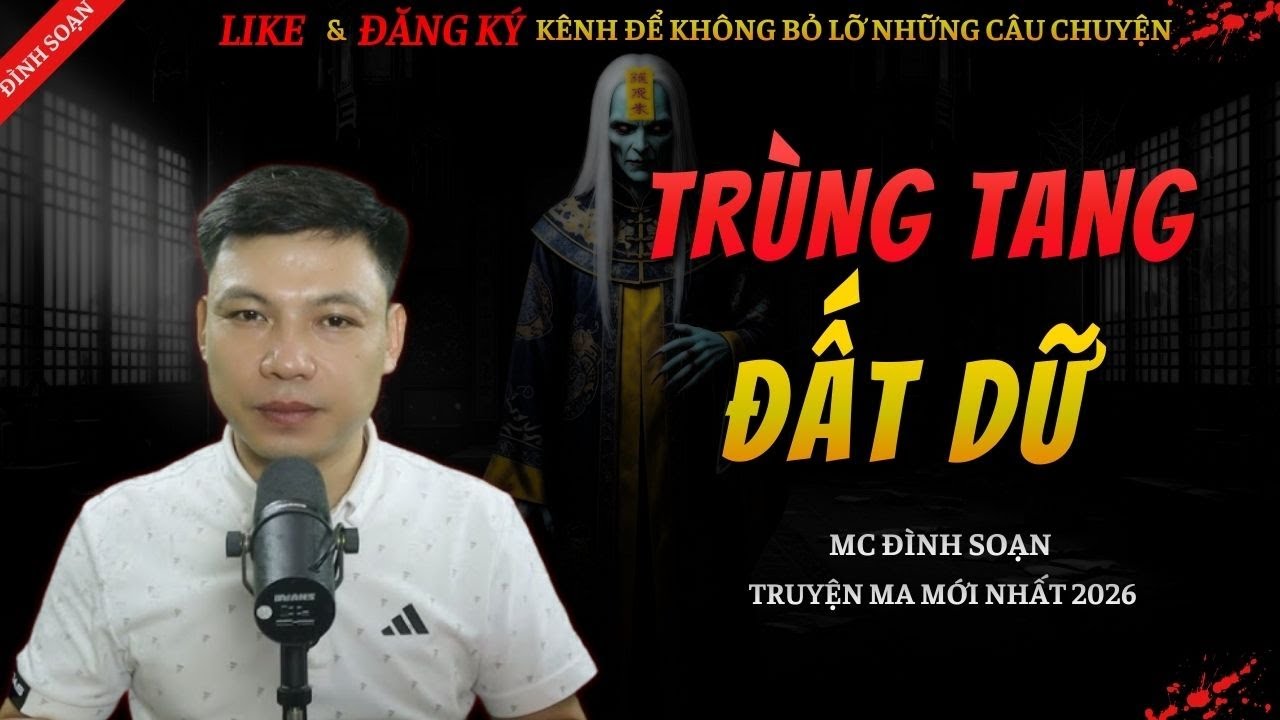 CHUYỆN MA KINH DỊ MỚI | TRÙNG TANG ĐẤT DỮ || Truyện Ma Đình Soạn Hay Và Sợ Nhất 2026