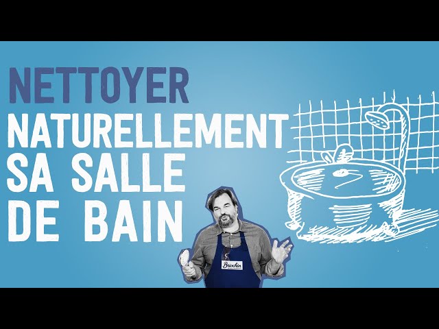 Comment nettoyer naturellement sa salle de bain ?